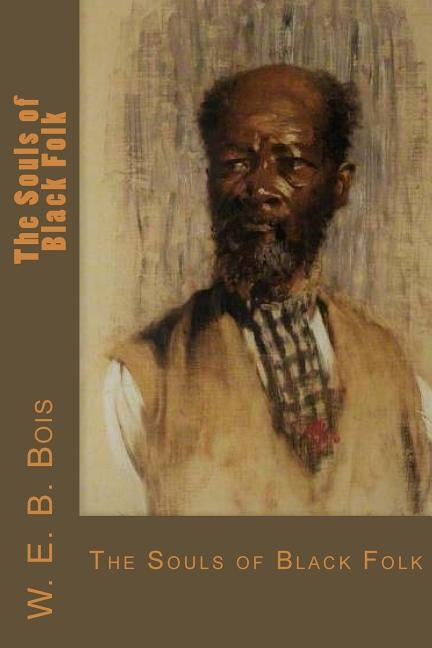 The Souls of Black Folk by Bois, W. E. B. Du