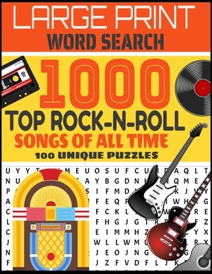 Large Print Word Search 1000 Top Rock-N-Roll Songs of All Time 100 Unique Puzzles: Contains 100 Word Search Puzzles-Decades of Top Rock Hits-From Elvi by Publishing, Puzzle Sound