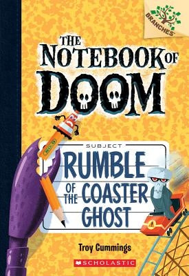 Rumble of the Coaster Ghost: A Branches Book (the Notebook of Doom #9), 9 by Cummings, Troy
