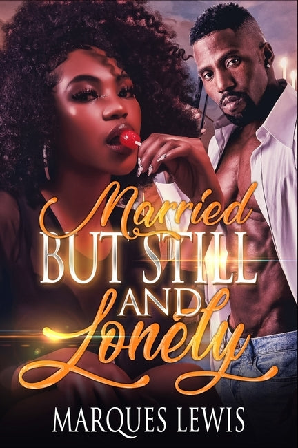 Married But Still Single And Lonely by Lewis, Marques