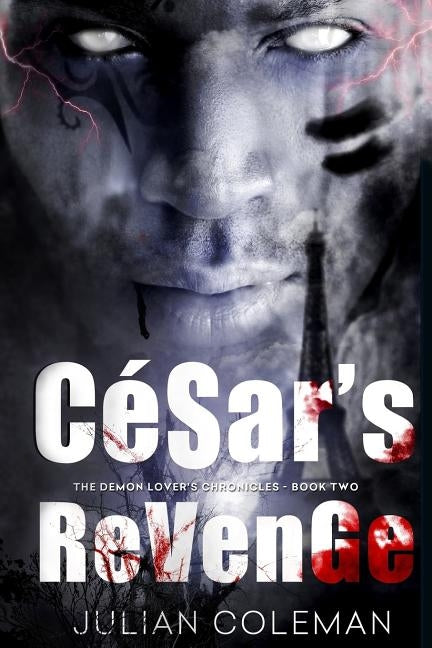 Cesar's Revenge: The Demon Lover's Chronicles - Book 2: Cesar's Revenge: The Demon Lover's Chronicles - Book 2 by Coleman, Julian M.