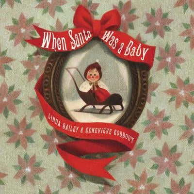 When Santa Was a Baby by Bailey, Linda