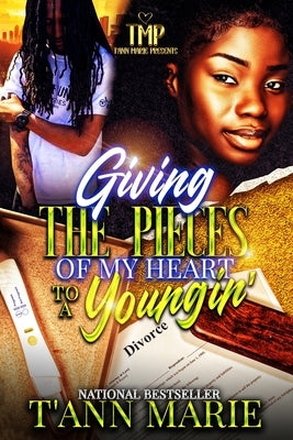 Giving the Pieces of My Heart to a Youngin' by Marie, T'Ann