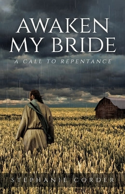 Awaken My Bride: A Call to Repentance by Corder, Stephanie