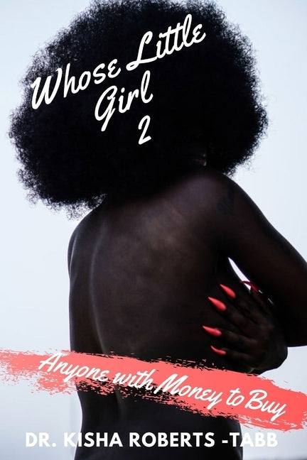Whose Little Girl 2: Anyone with Money to Buy by Roberts-Tabb, Kisha