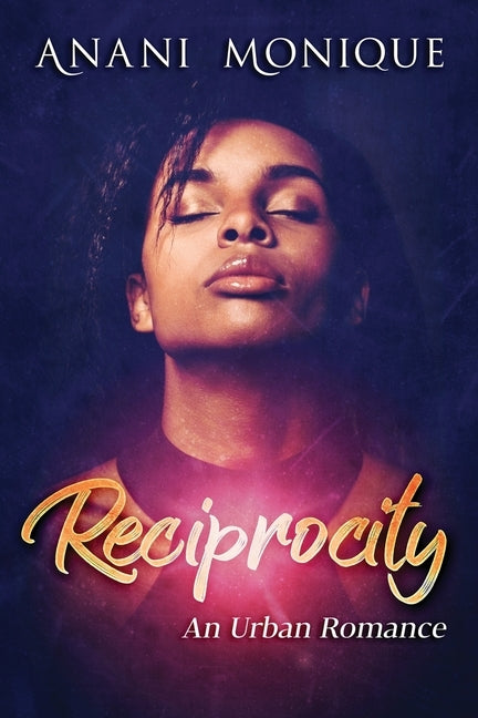 Reciprocity: An Urban Romance by Monique, Anani