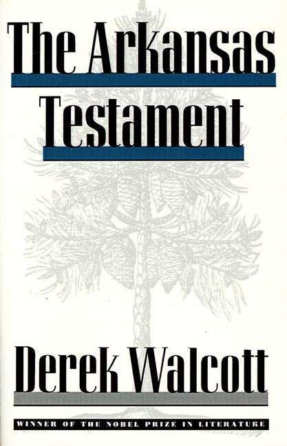 The Arkansas Testament by Walcott, Derek