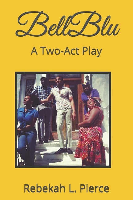 Bell Blu: A Two-Act Play by Pierce, Rebekah Lynn