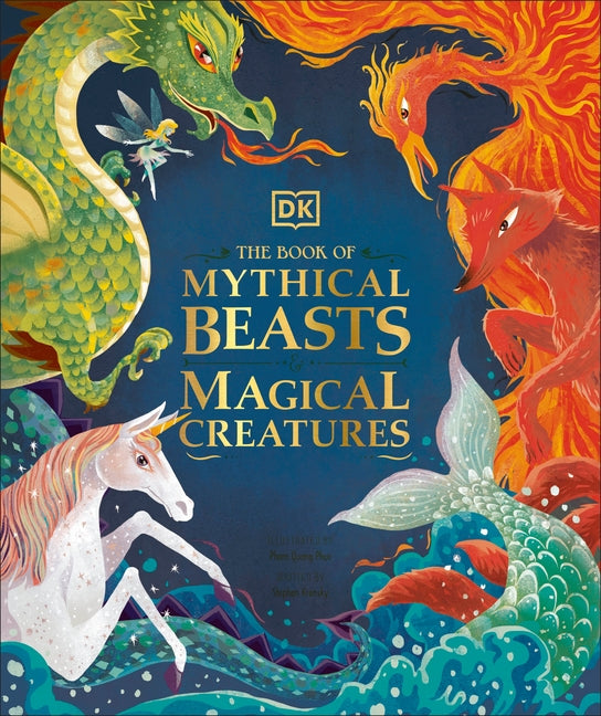 The Book of Mythical Beasts and Magical Creatures by Dk
