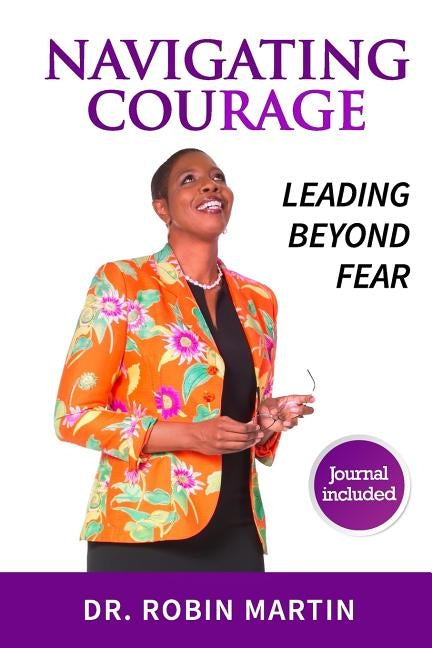 Navigate Courage: Leading Beyond Fear by Martin, Robin