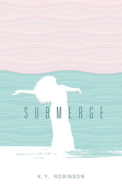 Submerge by Robinson, K. y.