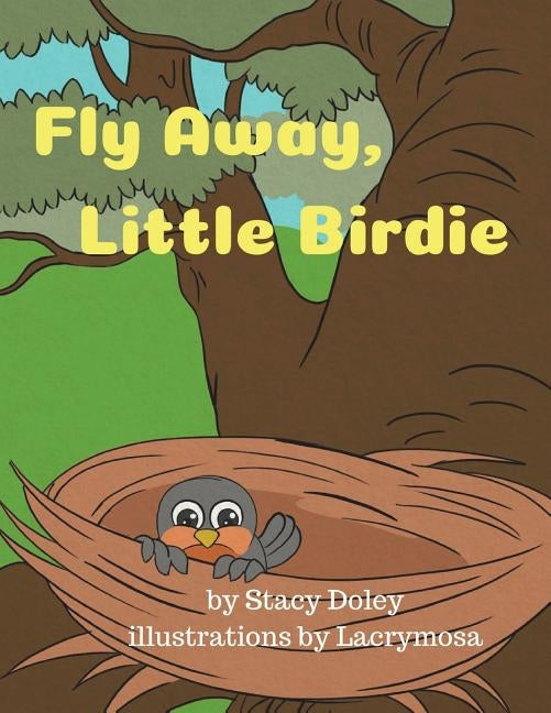 Fly Away, Little Birdie by Doley, Stacy