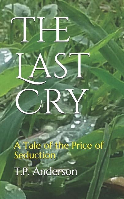 The Last Cry: A Tale of the Price of Seduction by Markeith, Gene