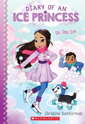 On Thin Ice (Diary of an Ice Princess #3), 3 by Soontornvat, Christina