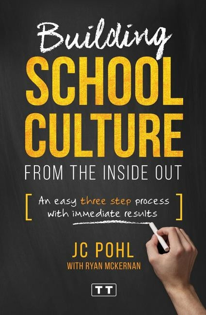 Building School Culture from the Inside Out: An Easy Three Step Process with Immediate Results by McKernan, Ryan