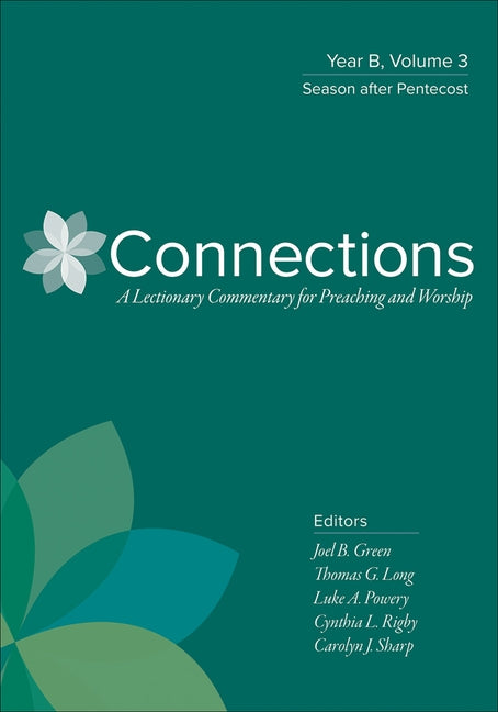 Connections: Year B, Volume 3: Season After Pentecost by Green, Joel B.
