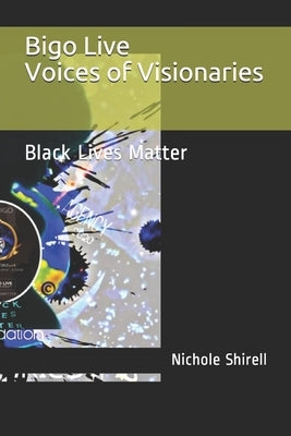Bigo Live Voices of Visionaries!: Black Lives Matter by Canty, Tiffany