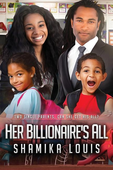 Her Billionaire's All: A Single Parent African American Marriage Romance by Louis, Shamika