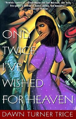 Only Twice I've Wished for Heaven by Trice, Dawn Turner