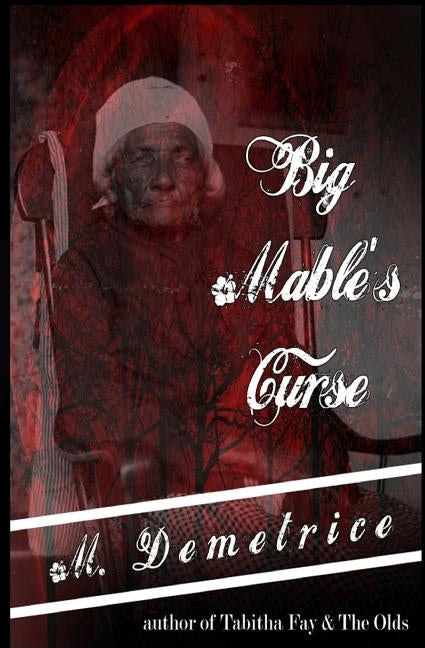 Big Mable's Curse by Demetrice, M.
