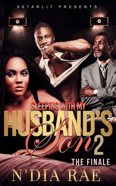 Sleeping With My Husband's Son: The Finale by Rae, N'Dia
