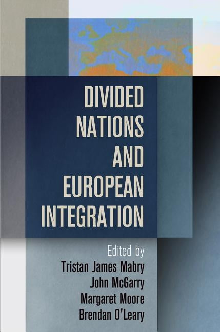 Divided Nations and European Integration by Mabry, Tristan James