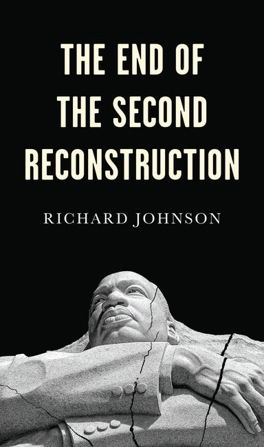 The End of the Second Reconstruction by Johnson, Richard