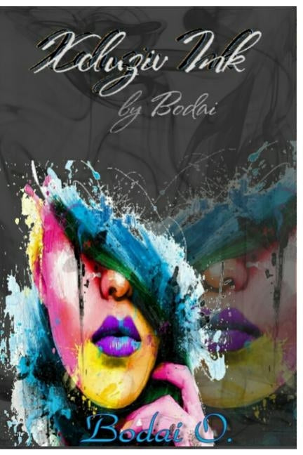 Xcluziv Ink: Exclusively Spoken Ink... by O, Bodai