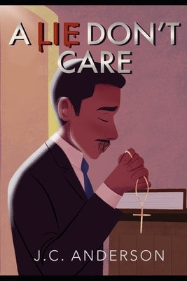 A Lie Don't Care by Anderson, Jc