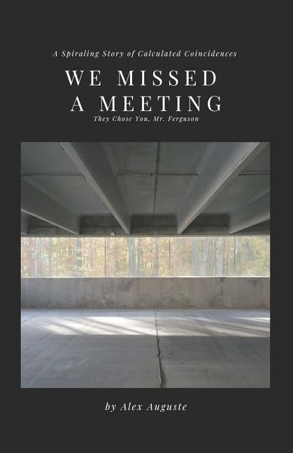 We Missed a Meeting by Auguste, Alex