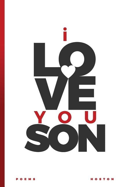 I Love You, Son: Words to His Soul by Hoston, William T.