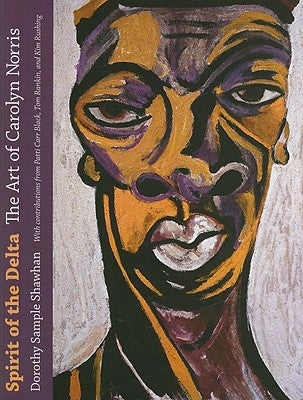 Spirit of the Delta: The Art of Carolyn Norris by Shawhan, Dorothy Sample