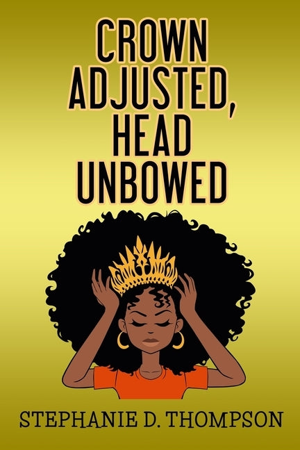 Crown Adjusted Head Unbowed by Thompson, Stephanie D.