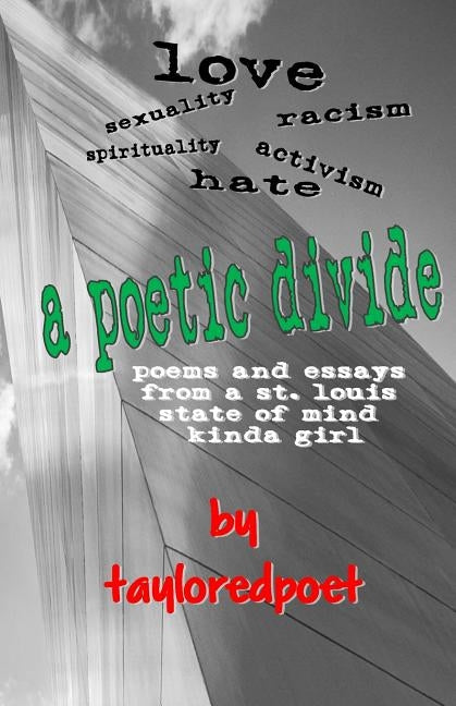 A Poetic Divide, Poems and Essays From A St. Louis State of Mind Kinda Girl by Poet, Taylored