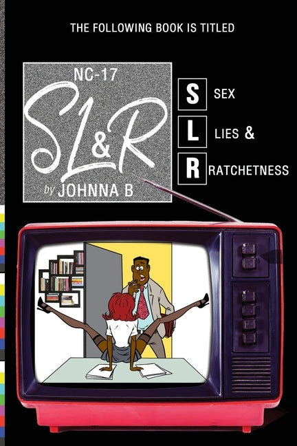 Sex Lies & Ratchetness by B, Johnna