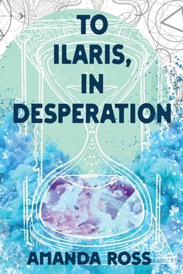 To Ilaris, In Desperation by Ross, Amanda