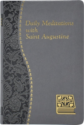 Daily Meditations with St. Augustine: Minute Meditations for Every Day Taken from the Writings of Saint Augustine by Rotelle, John E.