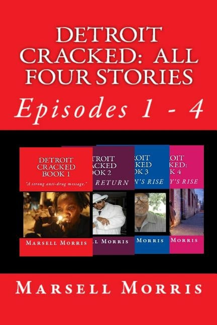 Detroit Cracked - All Four Stories: Episodes 1 - 4 by Morris, Marsell