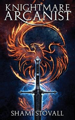Knightmare Arcanist by Stovall, Shami