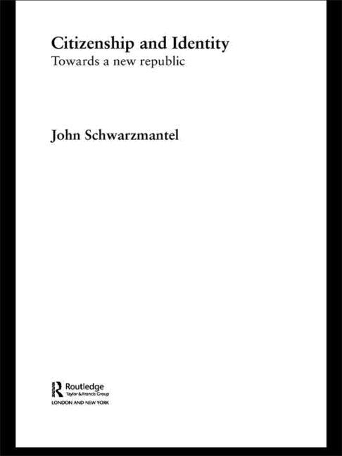 Citizenship and Identity: Towards a New Republic by Schwarzmantel J.