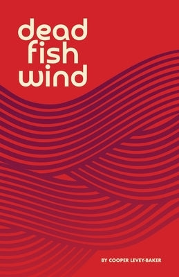 Dead Fish Wind by Levey-Baker, Cooper
