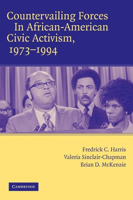 Countervailing Forces in African-American Civic Activism, 1973-1994 by Harris, Fredrick C.