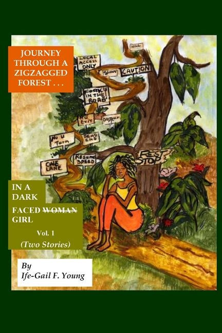 Journey Through A Zigzagged Forest: In A Dark Faced Girl by Young, Gail F.