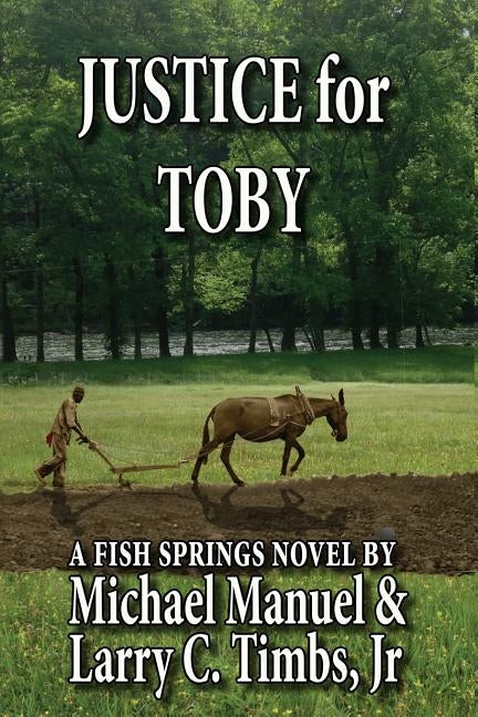 Justice for Toby: A Fish Springs Novel by Timbs Jr, Larry C.