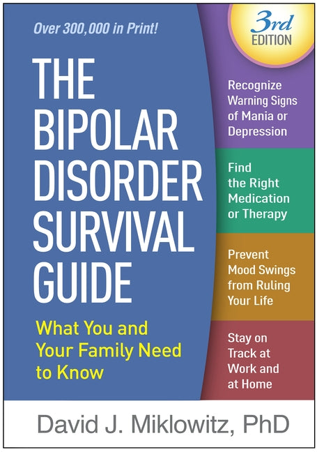 The Bipolar Disorder Survival Guide, Third Edition: What You and Your Family Need to Know by Miklowitz, David J.