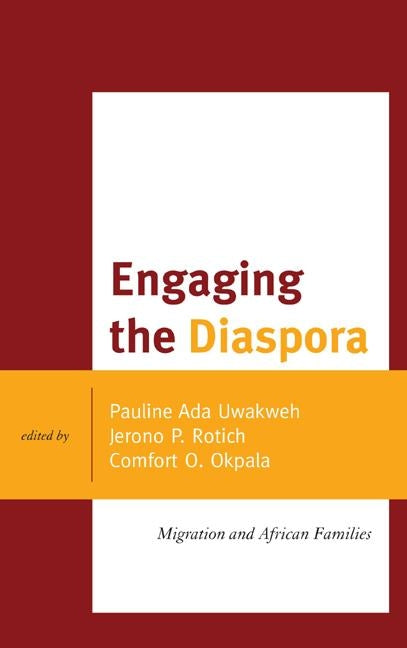 Engaging the Diaspora: Migration and African Families by Uwakweh, Pauline Ada