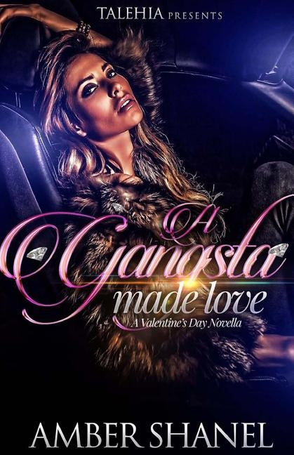 A Gangsta Made Love: A Valentine's Day Novella by Shanel, Amber