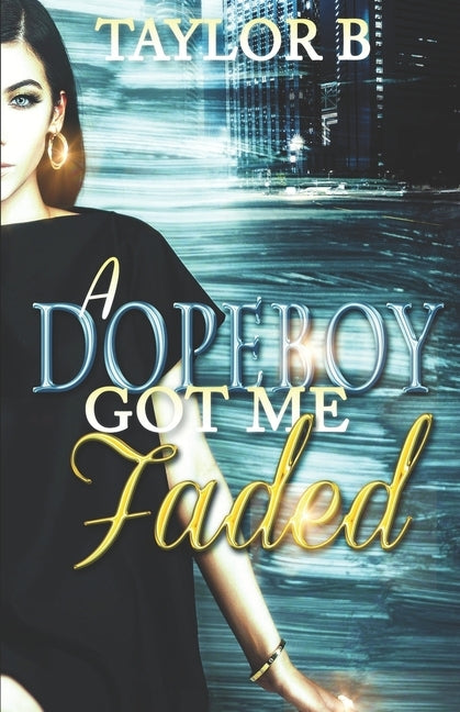 A Dope Boy Got Me Faded by B, Taylor