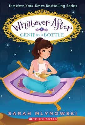 Genie in a Bottle (Whatever After #9), 9 by Mlynowski, Sarah