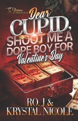 Dear Cupid, Shoot Me A Dope Boy For Valentine's Day by Nicole, Krystal